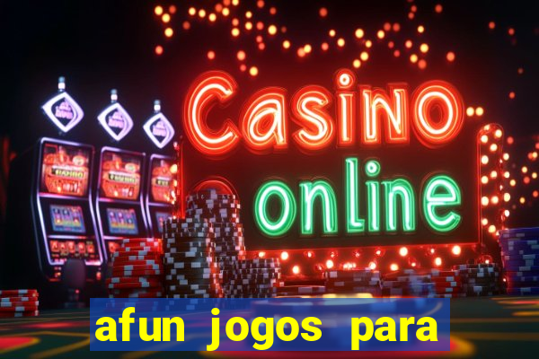 afun jogos para ganhar dinheiro